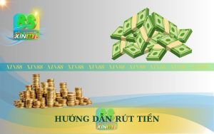 HƯỚNG DẪN RÚT TIỀN XIN88 NHẬN TIỀN TỨC THÌ